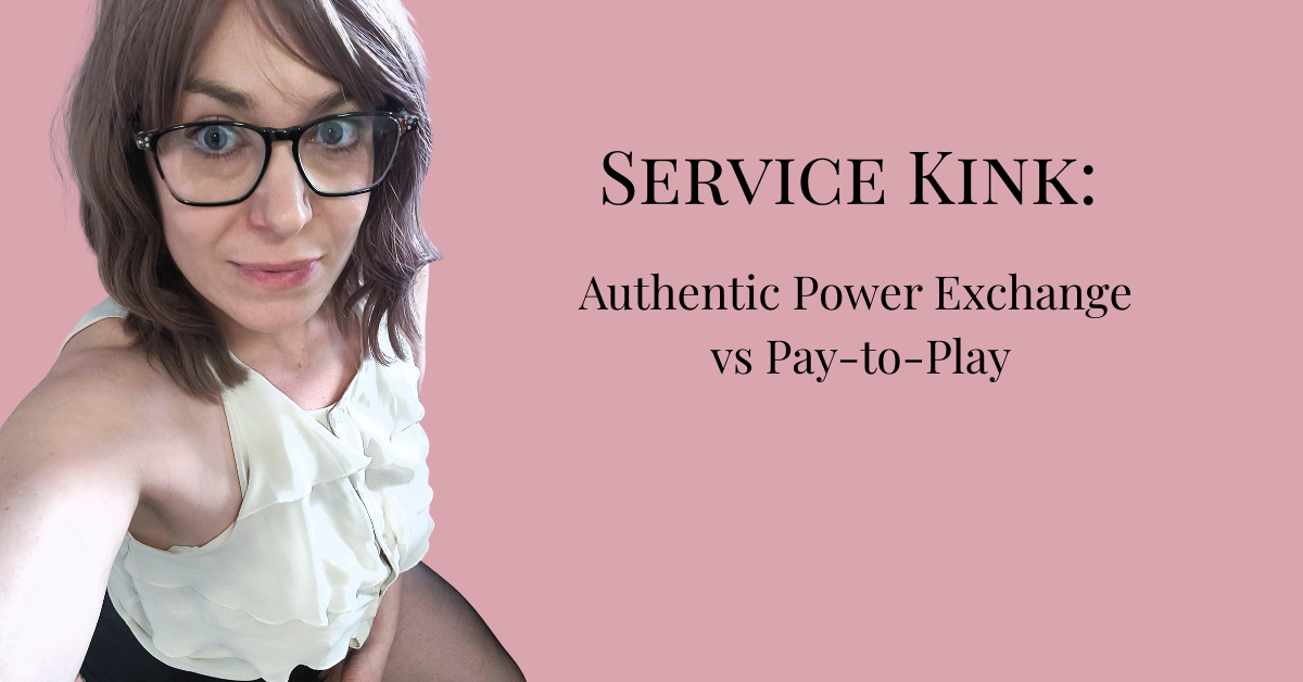 Service Kink: Authentic Power Exchange vs Pay-to-Play