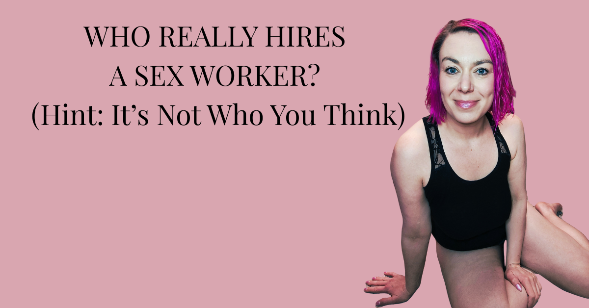 Who Really Hires a Sex Worker? (Hint: It’s Not Who You Think)