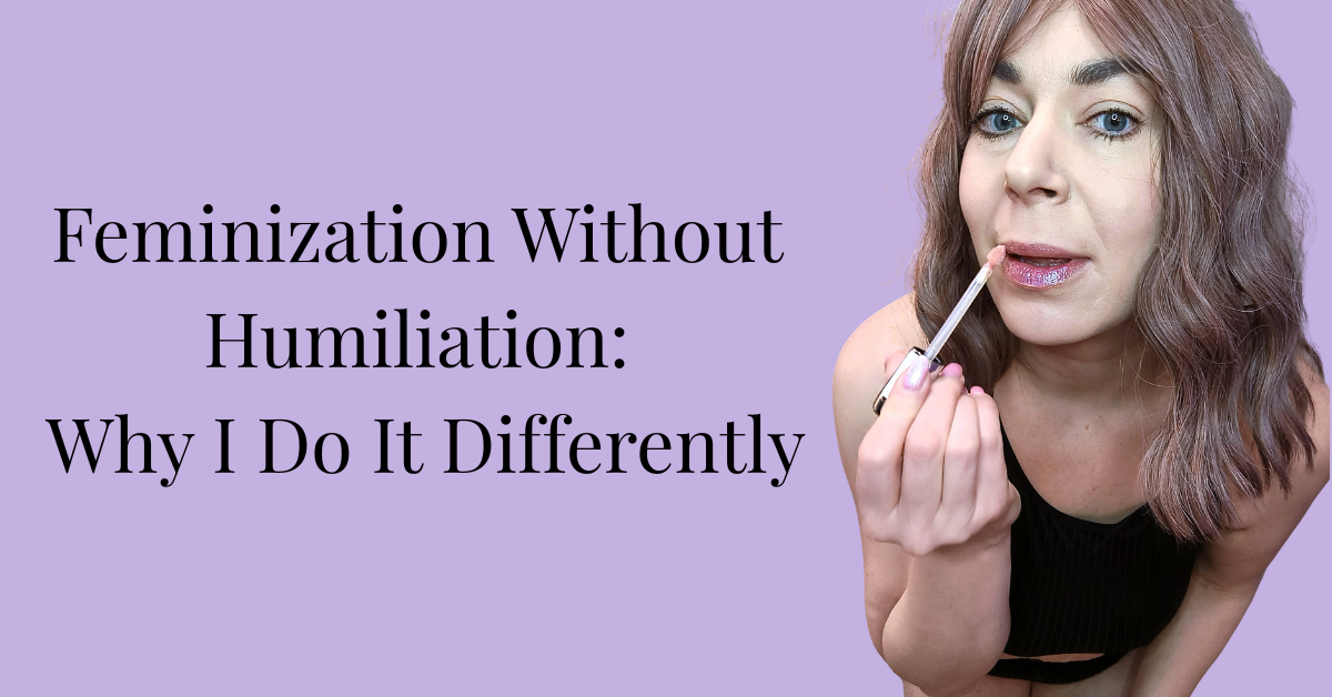 Feminization Without Humiliation