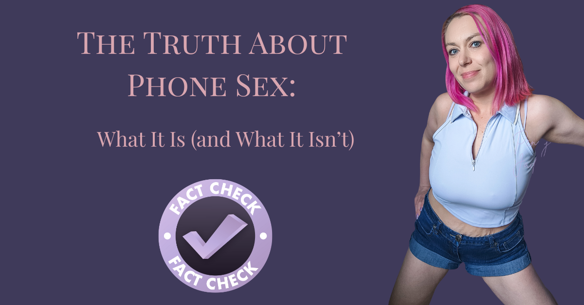 The Truth About Phone Sex: What It Is (and What It Isn’t)